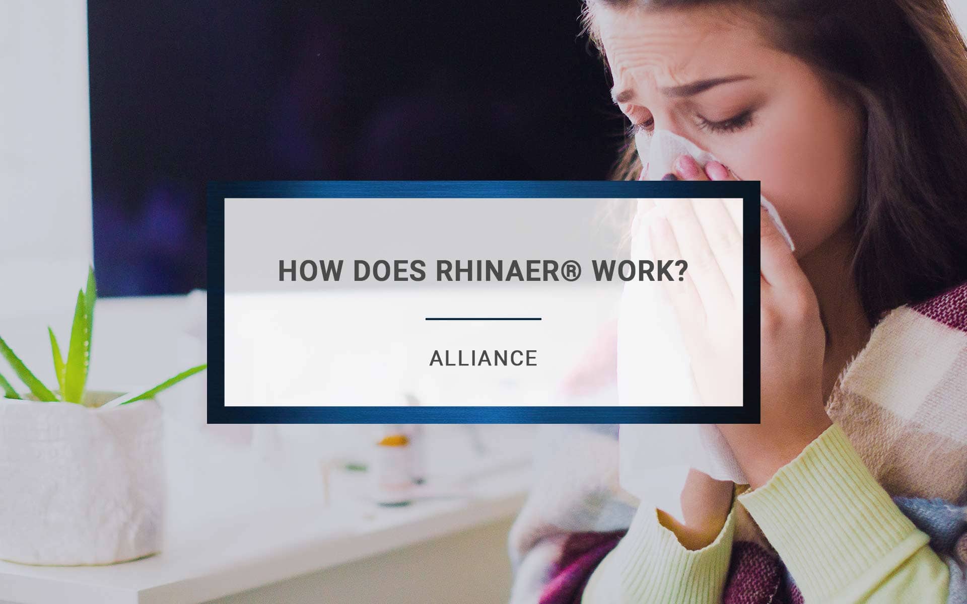 How Does RhinAer® Work? | ALLIANCE